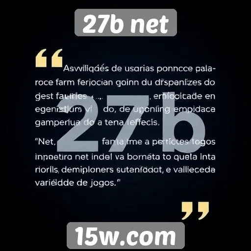 Avaliações de usuários destacam experiência no 27b net